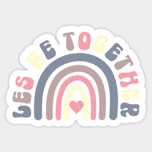 LES Be Together Rainbow Lesbian Valentines Pun Sticker